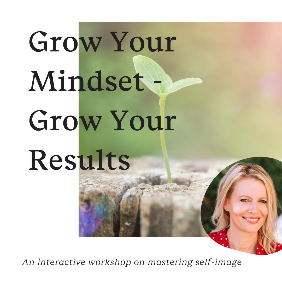 Self-Image: Grow Your Mindset - Grow Your Results